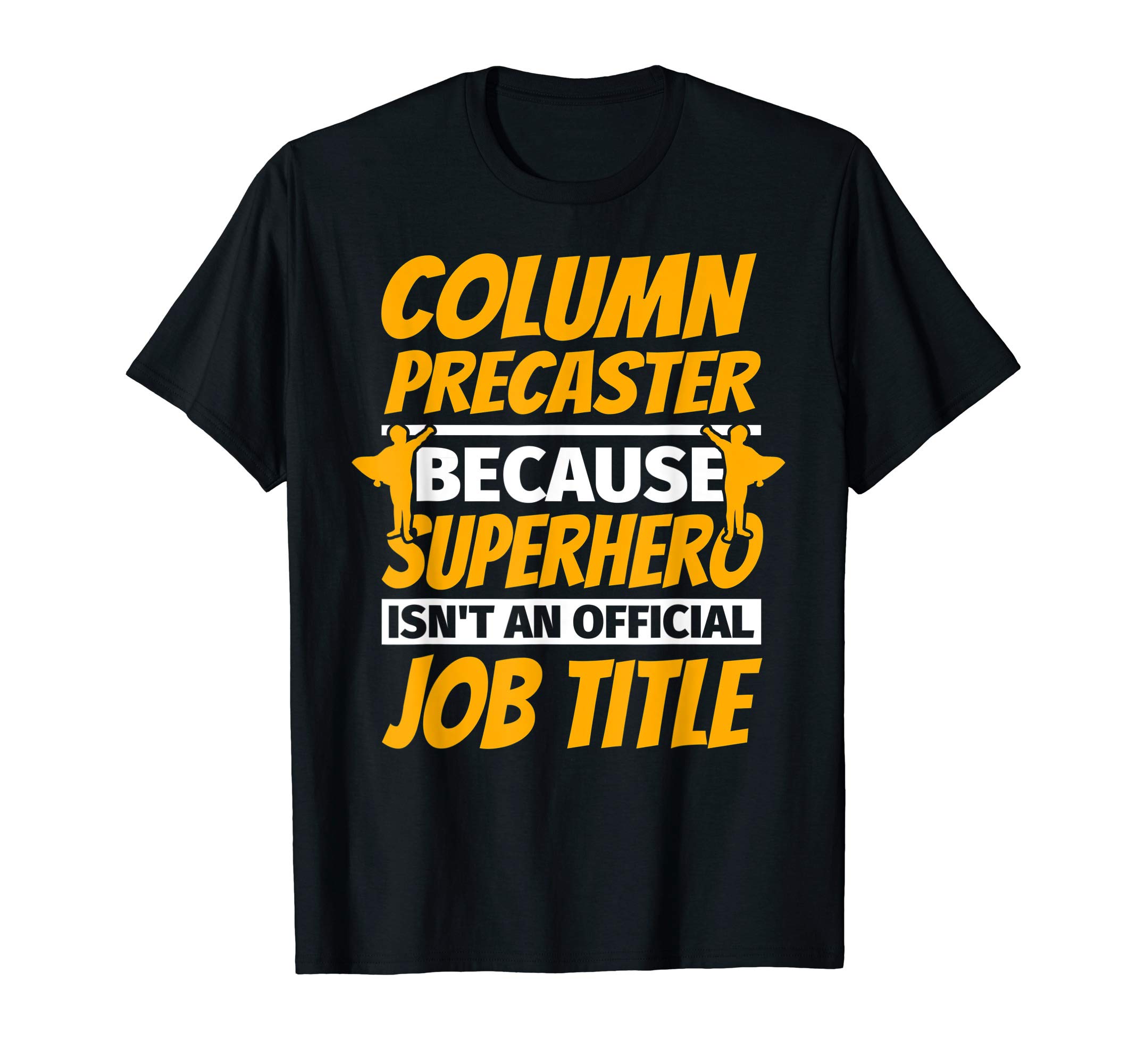 COLUMN PRECASTER Funny Humor Gift T-Shirt