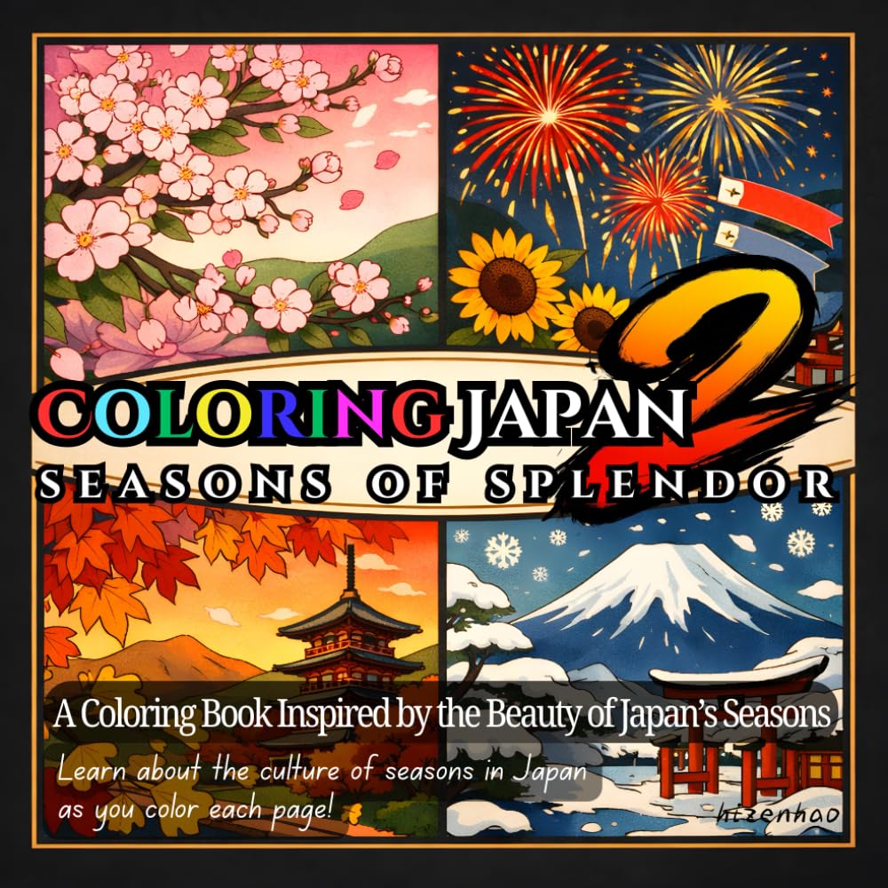 Coloring Japan 2 Seasons of Splendor - A Coloring Book Inspired by the Beauty of Japan's Seasons: Color and learn about the culture of seasons in Japan!