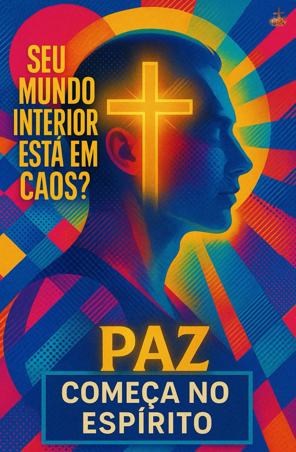 Seu Mundo Interior Está em Caos? A Paz Começa no Espírito: Como vencer confusão, cansaço e instabilidade emocional permitindo que o Espírito governe novamente.