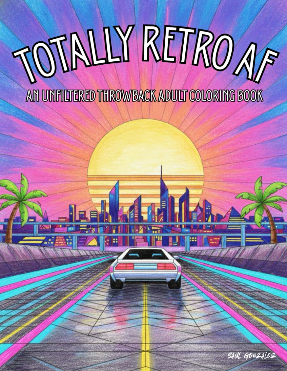 Totally Retro AF: An Unfiltered Throwback Adult Coloring Book Cover