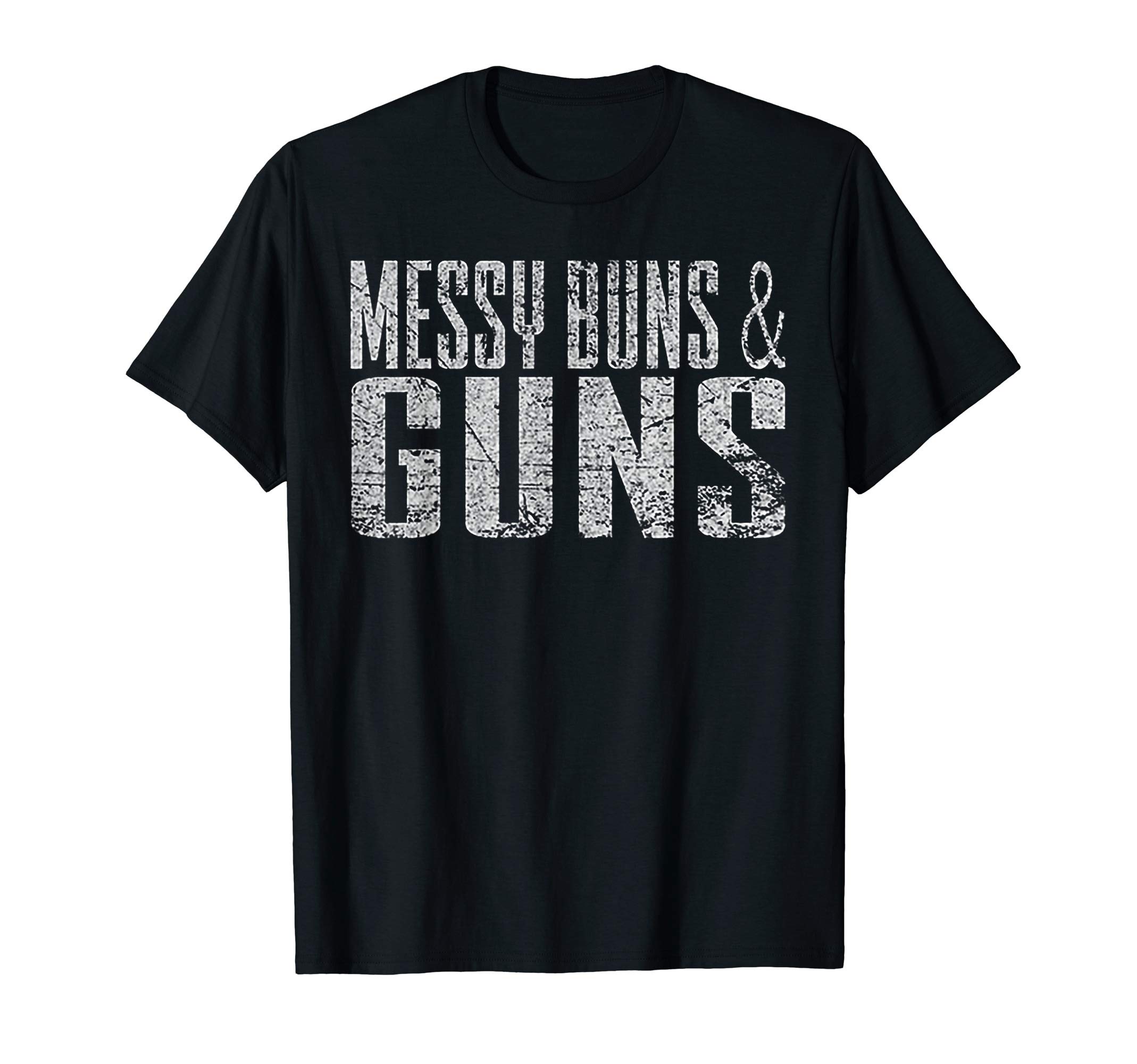 Messy Buns & Guns Funny T-Shirt