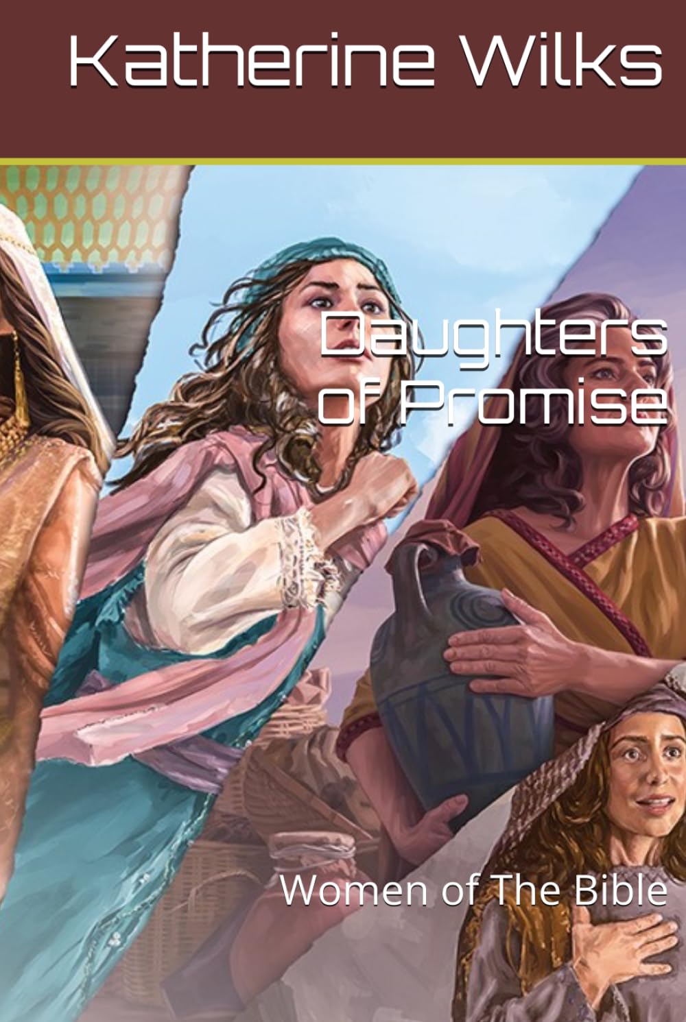 Daughters of Promise: Women of The Bible