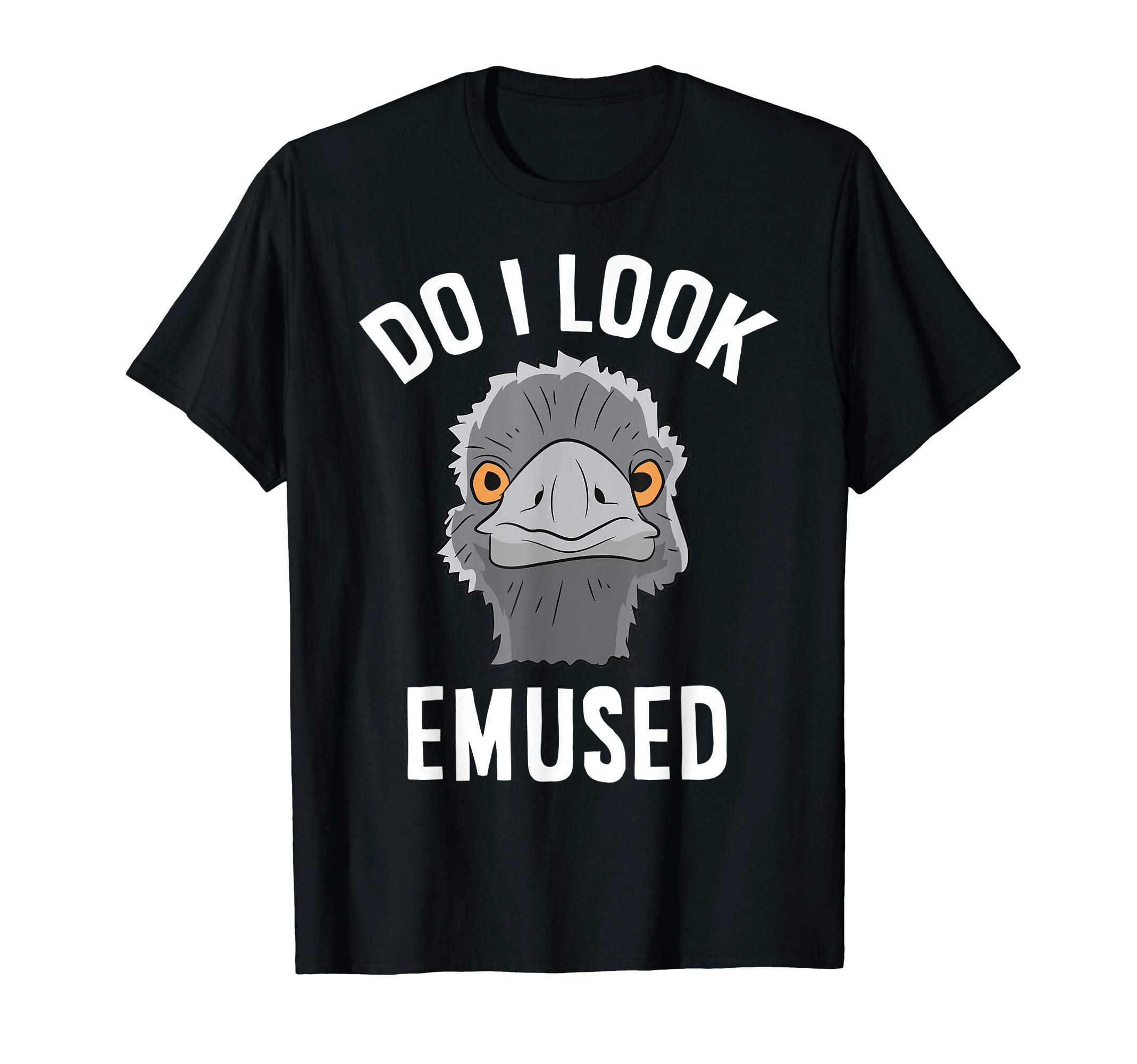 Do I Look Amused Funny Emu Animal Love Emus T-Shirt Small