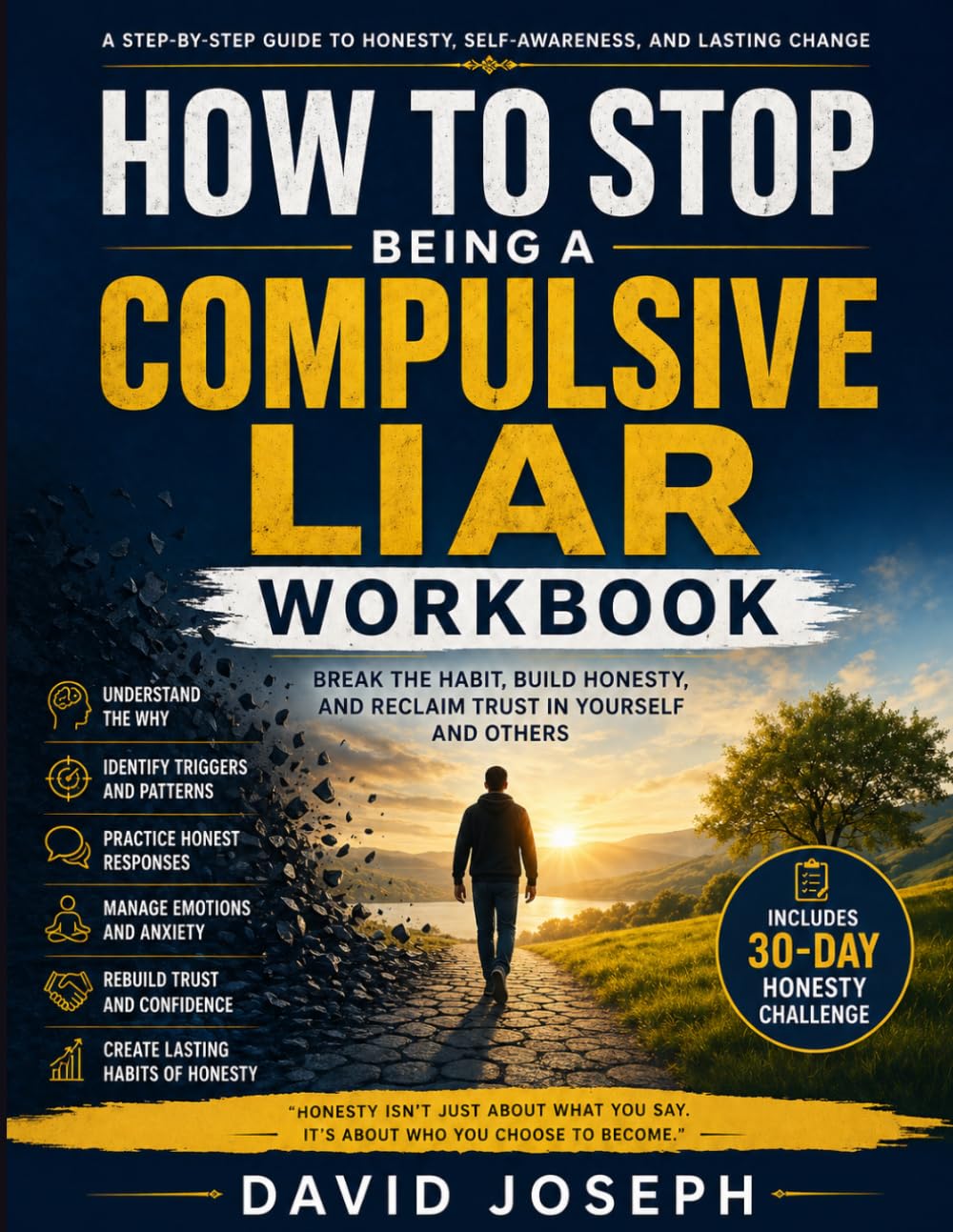How to Stop Being a Compulsive Liar Workbook: Break the Habit, Build Honesty, and Reclaim Trust in Yourself and Others