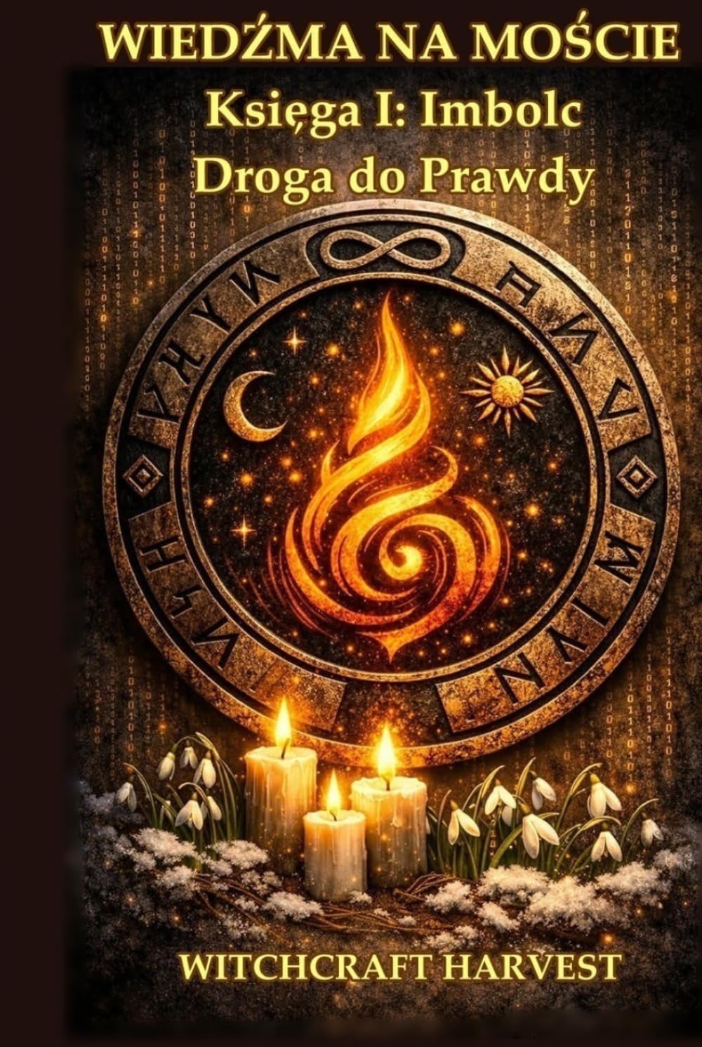 WIEDŹMA NA MOŚCIE - Księga I: Imbolc - DROGA DO PRAWDY