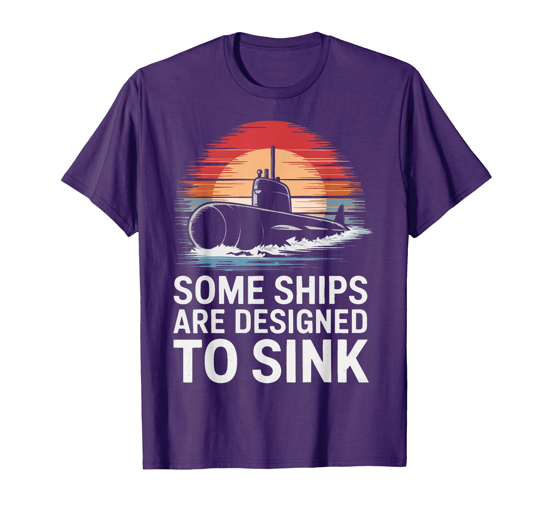 Submarine Some Ships Are Designed To Sink T-Shirt