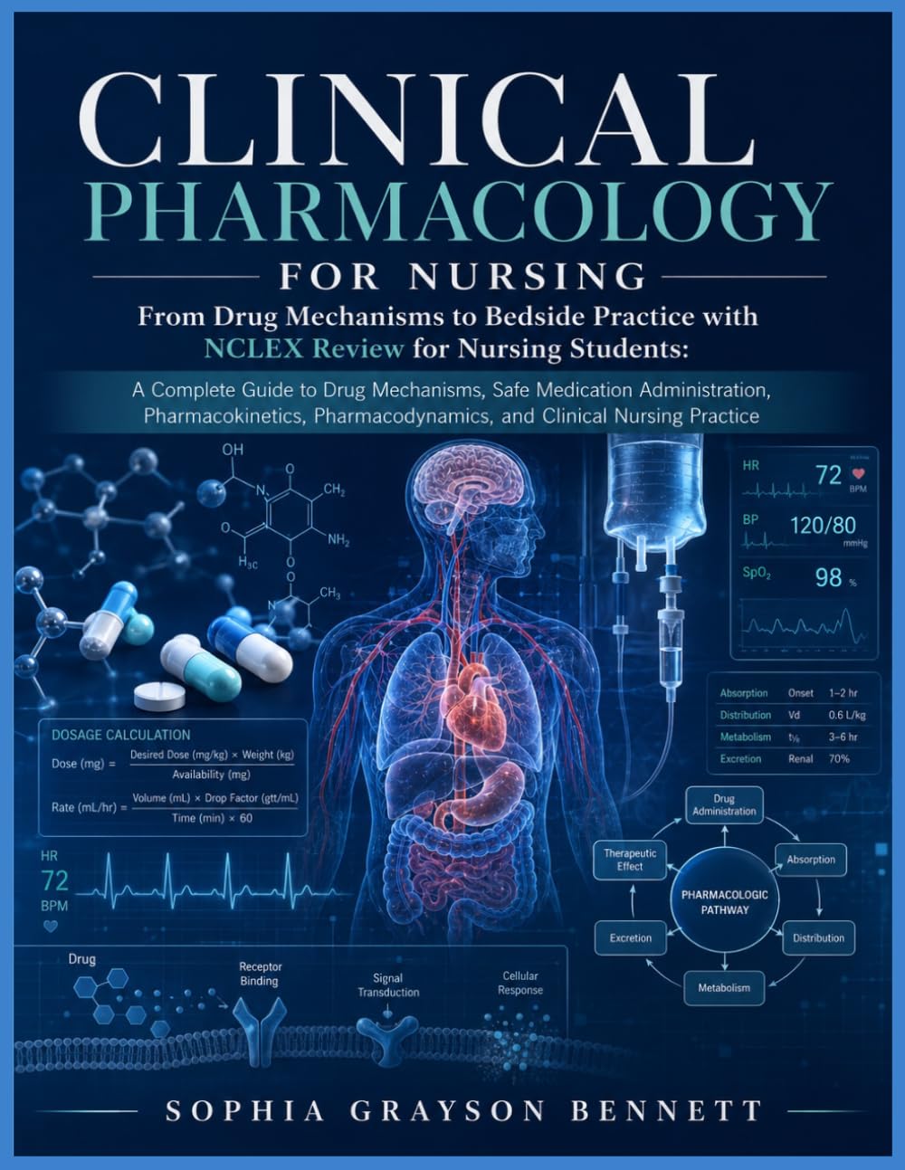 CLINICAL PHARMACOLOGY FOR NURSING Comprehensive Drug Therapy, Medication Safety, Dosage Calculations, and NCLEX Review:: A Complete Guide to Drug ... Pharmacodynamics, and Clinical Nursing