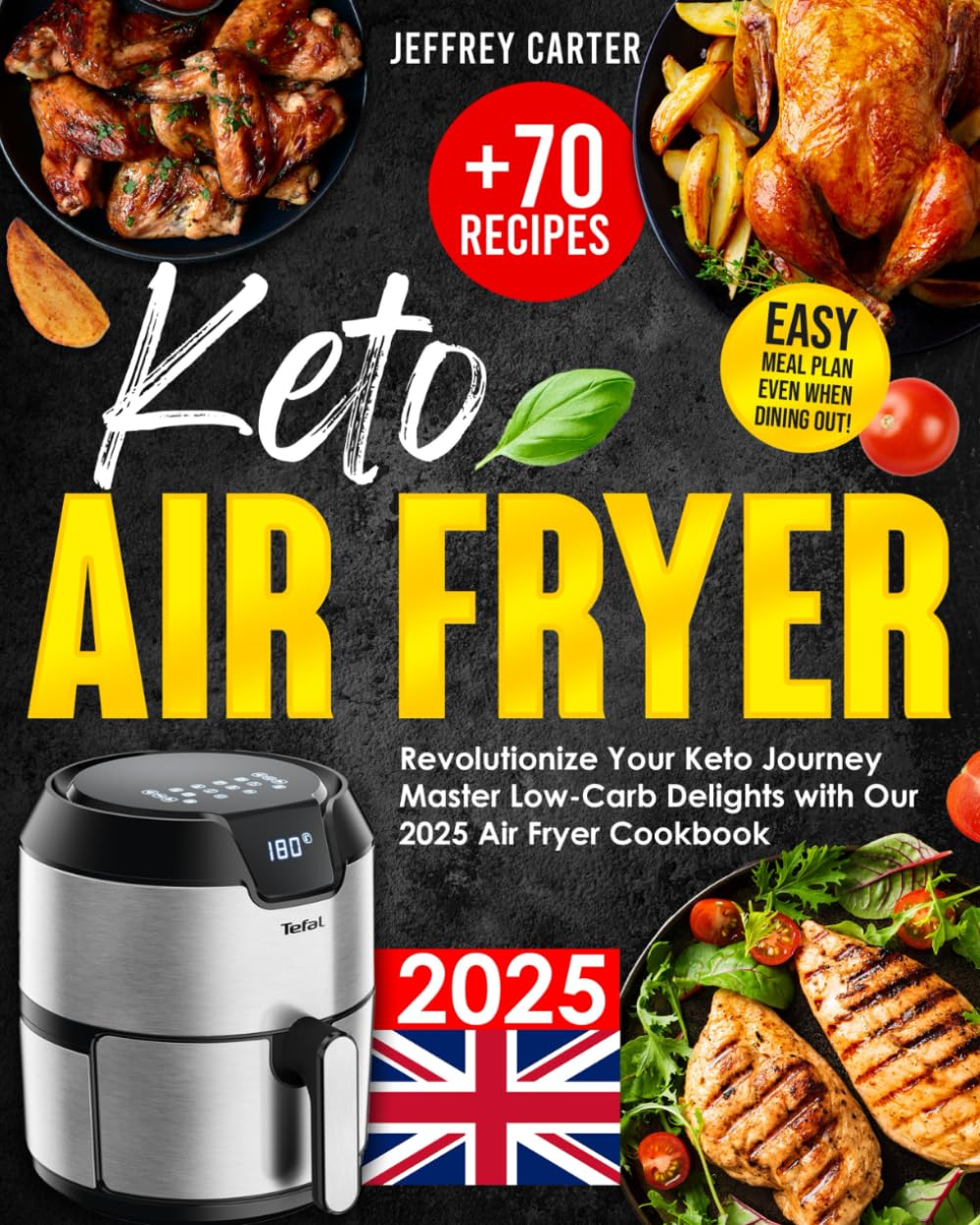 Keto Air Fryer 2025: Revolutionize Your Keto Journey | Master Low-Carb Delights with The 2025 Air Fryer Cookbook