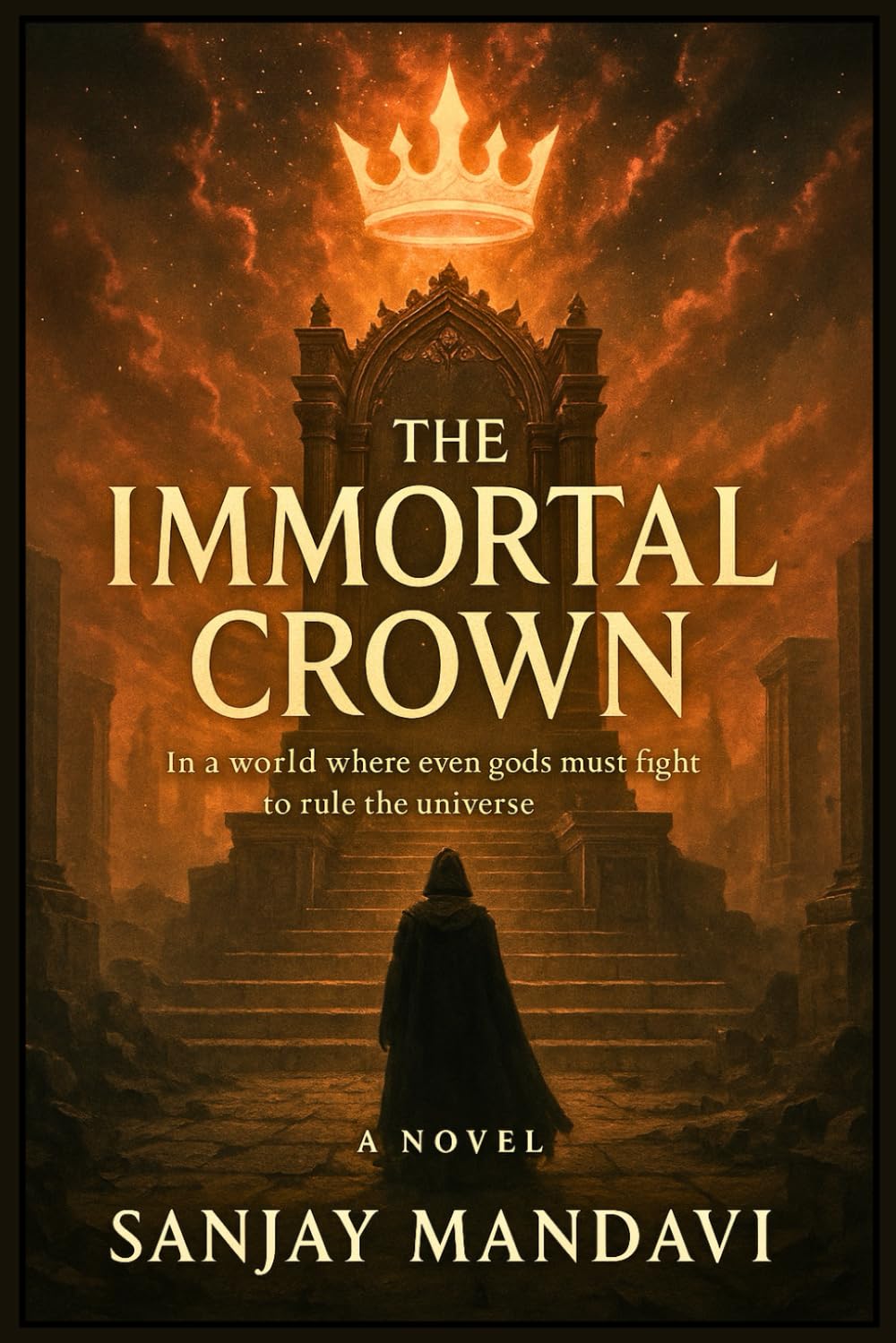 The Immortal Crown: In a World Where even gods must fight to rule the universe: 6 (Superhero Fiction Novel By Sanjay Mandavi)