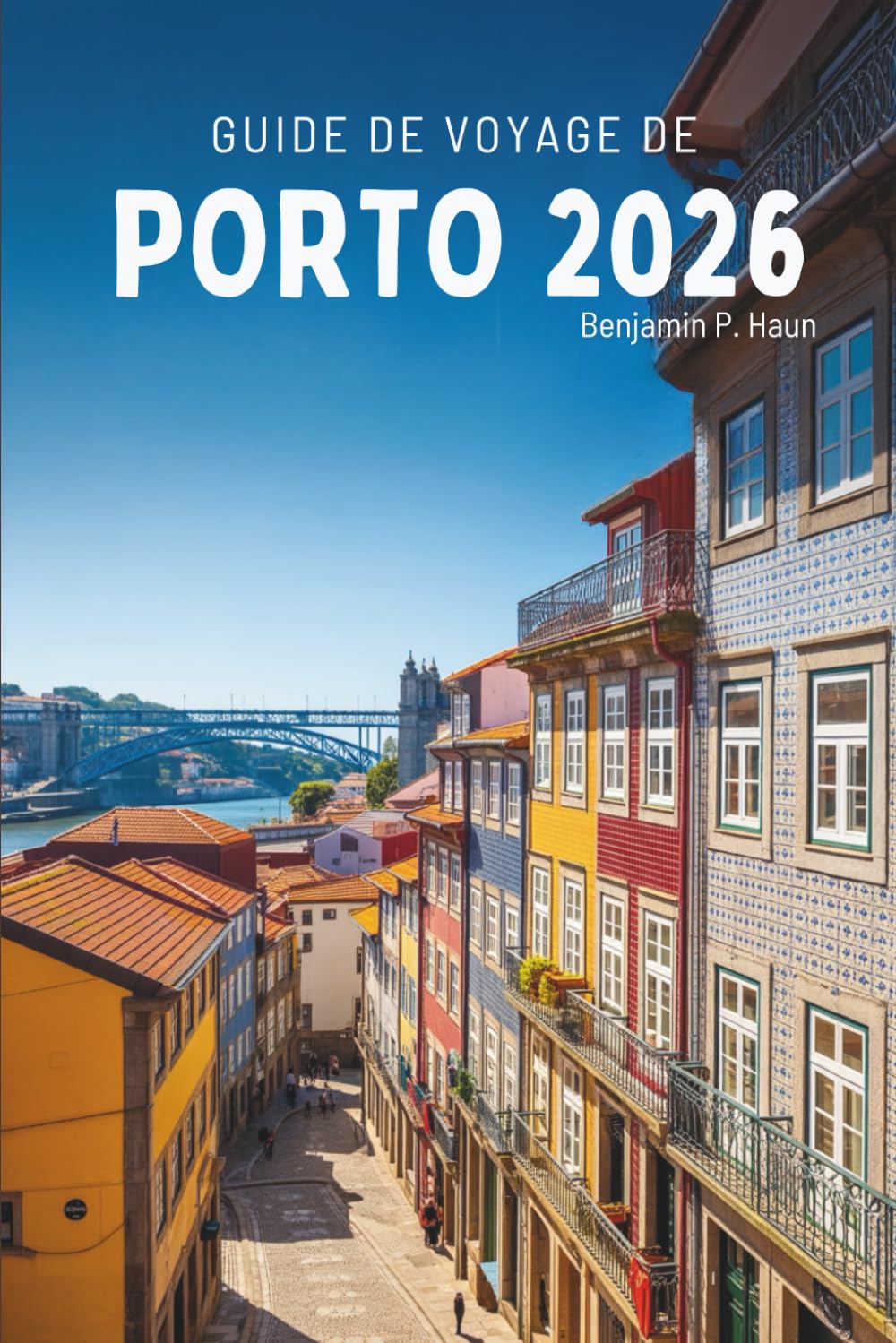 GUIDE DE VOYAGE DE PORTO 2026: Découvrez la culture, la gastronomie et les paysages du Portugal