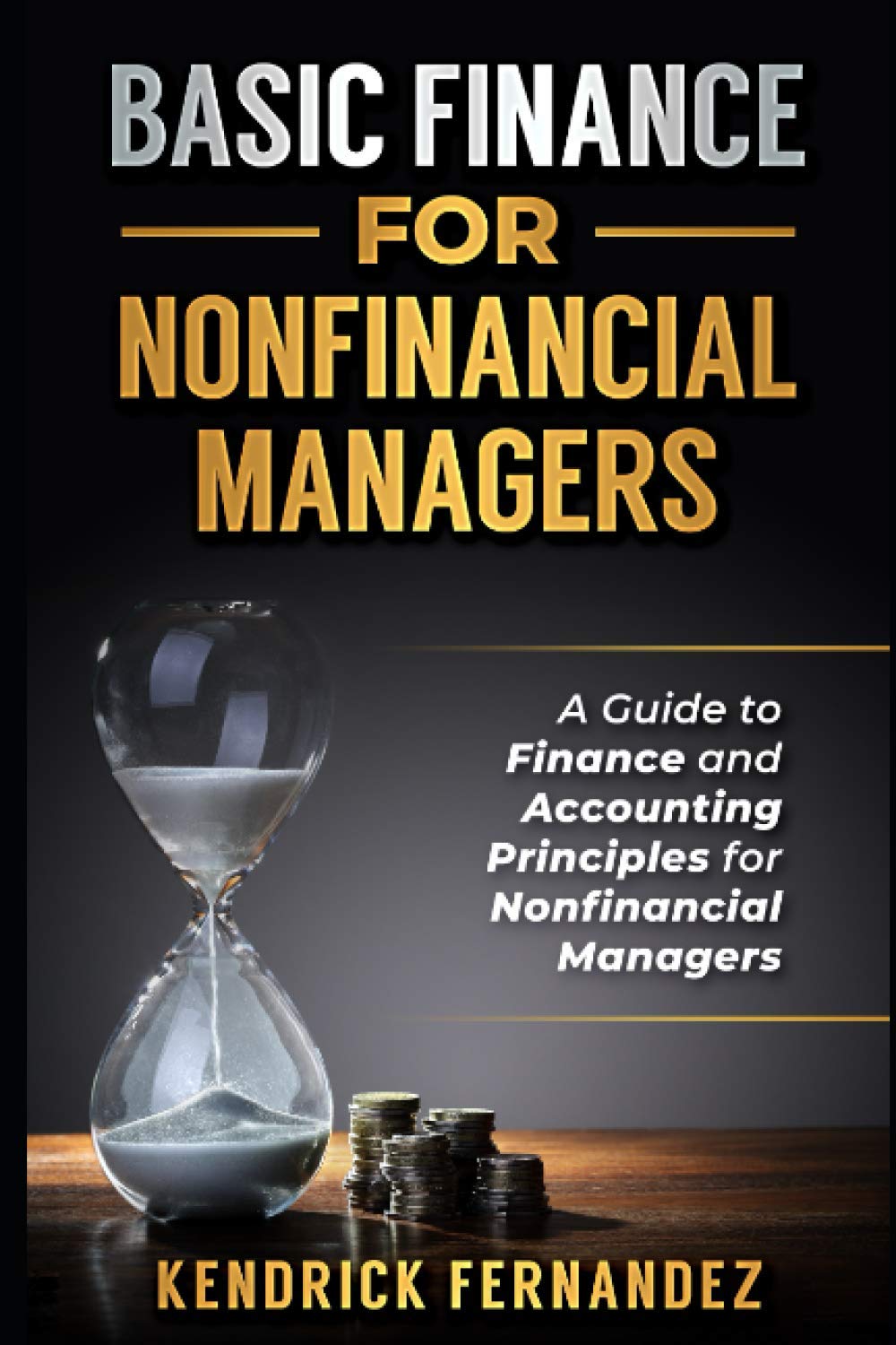 Finance for Nonfinancial Managers: A Guide to Finance and Accounting Principles for Nonfinancial Managers (Economics and Financial Education)