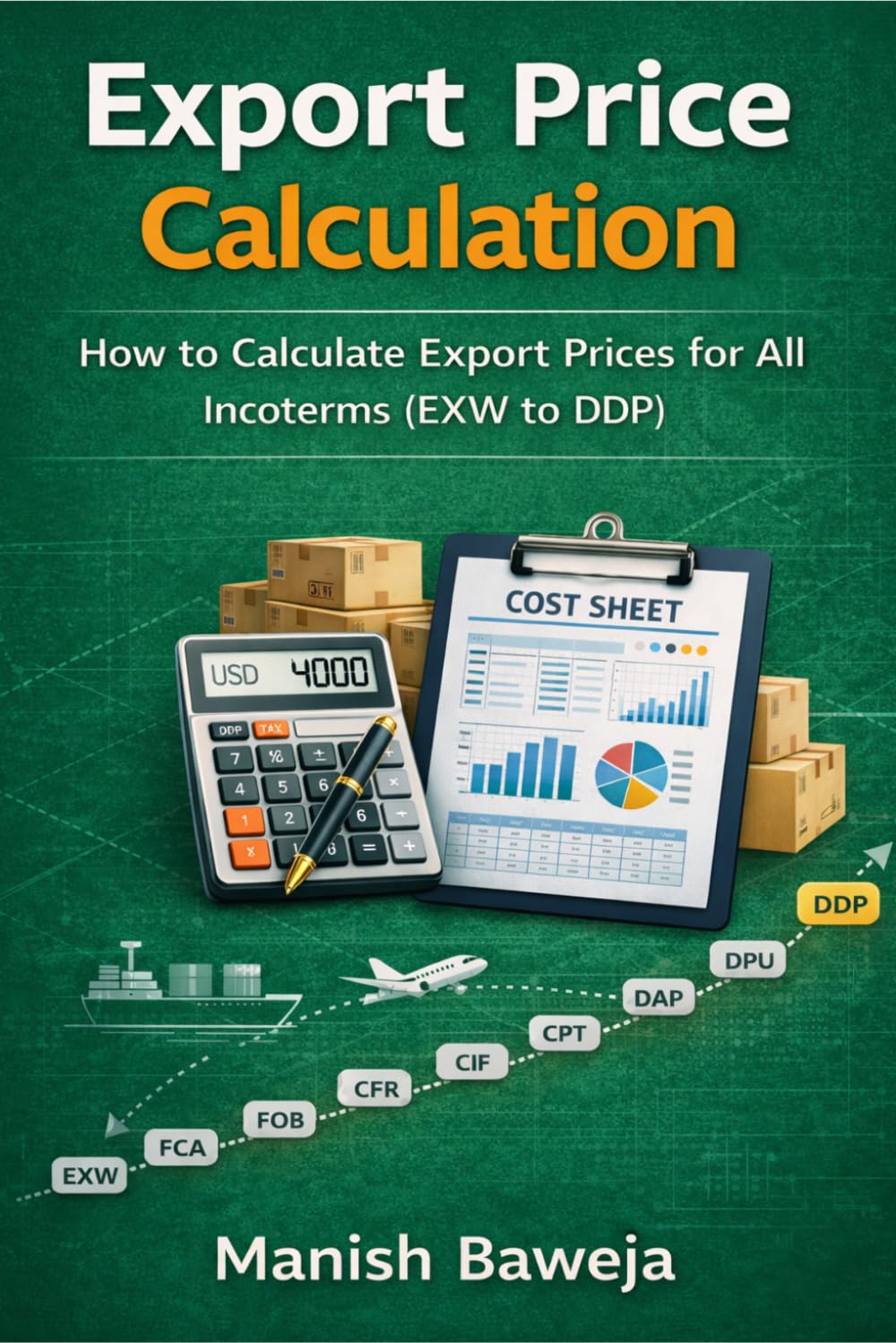 Export Price Calculation: How to Calculate Export Prices for All Incoterms (EXW to DDP) (Export Mastery Series)