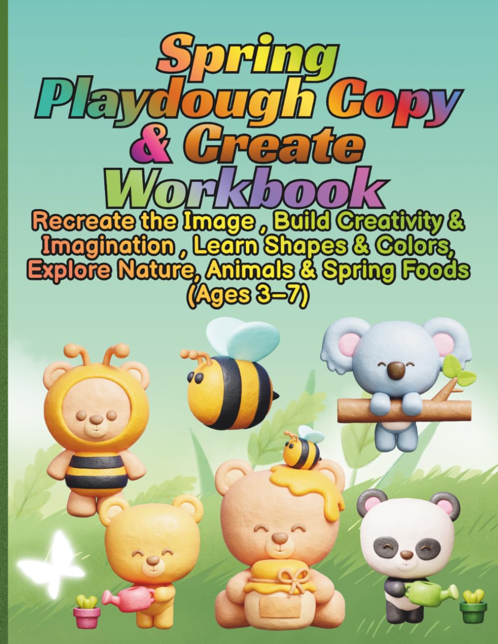 Spring Playdough Copy & Create Workbook Recreate the Image , Build Creativity & Imagination , Learn Shapes & Colors, Explore Nature, Animals & Spring Foods (Ages 3–7)