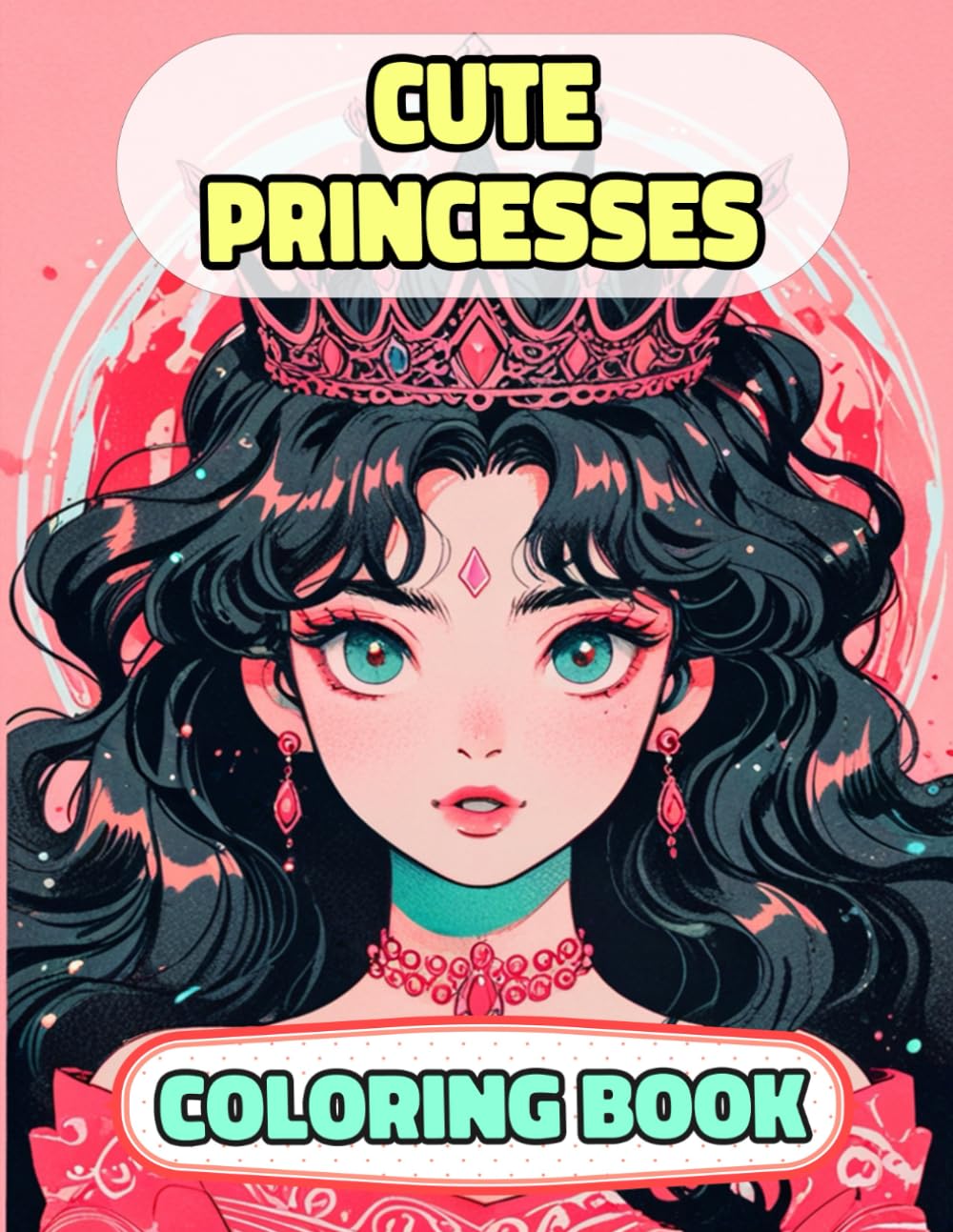 Cute Princesses Coloring Book: Colouring Pages Of Adorable Queens Royal Women Palace Girls Castle Medieval Noble Imperial Kingdom Girly Empress ... Mindfulness | For Kids Adults Teens Seniors