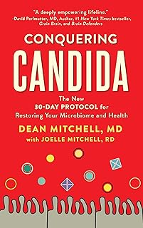 Conquering Candida: The New 30-Day Protocol for Restoring Your Microbiome and Health
