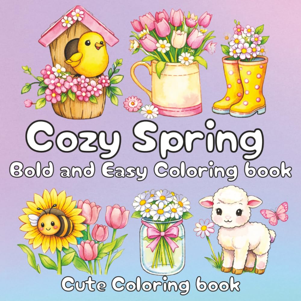 Cozy Spring: Bold and Easy Coloring Book: Cute Coloring Book for Adults adults and teens