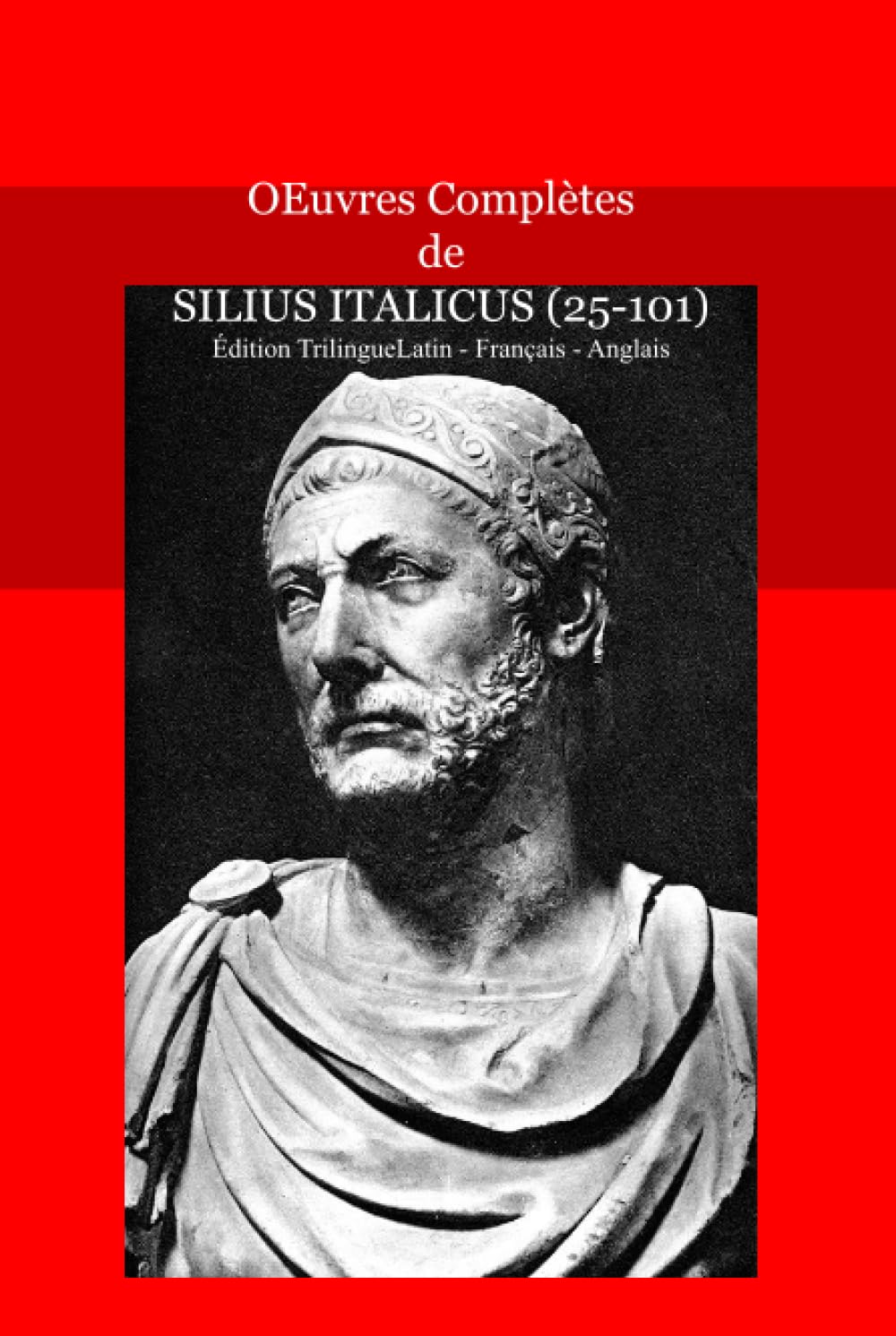 OEuvres Complètes de SILIUS ITALICUS (25-101): Édition Trilingue Latin - Français - Anglais