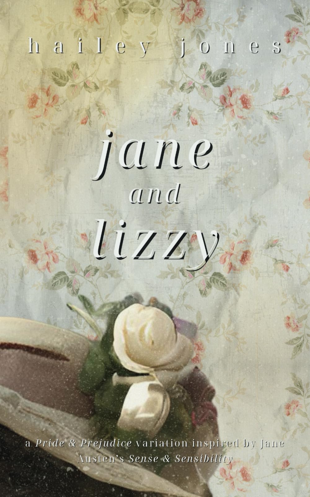 Jane and Lizzy: A Pride and Prejudice Variation inspired by Jane Austen's Sense and Sensibility (The Austen Novels)