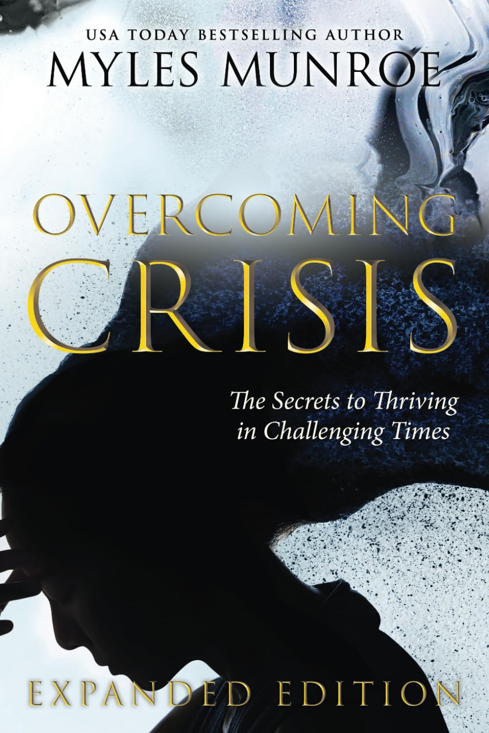 Overcoming Crisis Expanded Edition: The Secrets to Thriving in Challenging Times