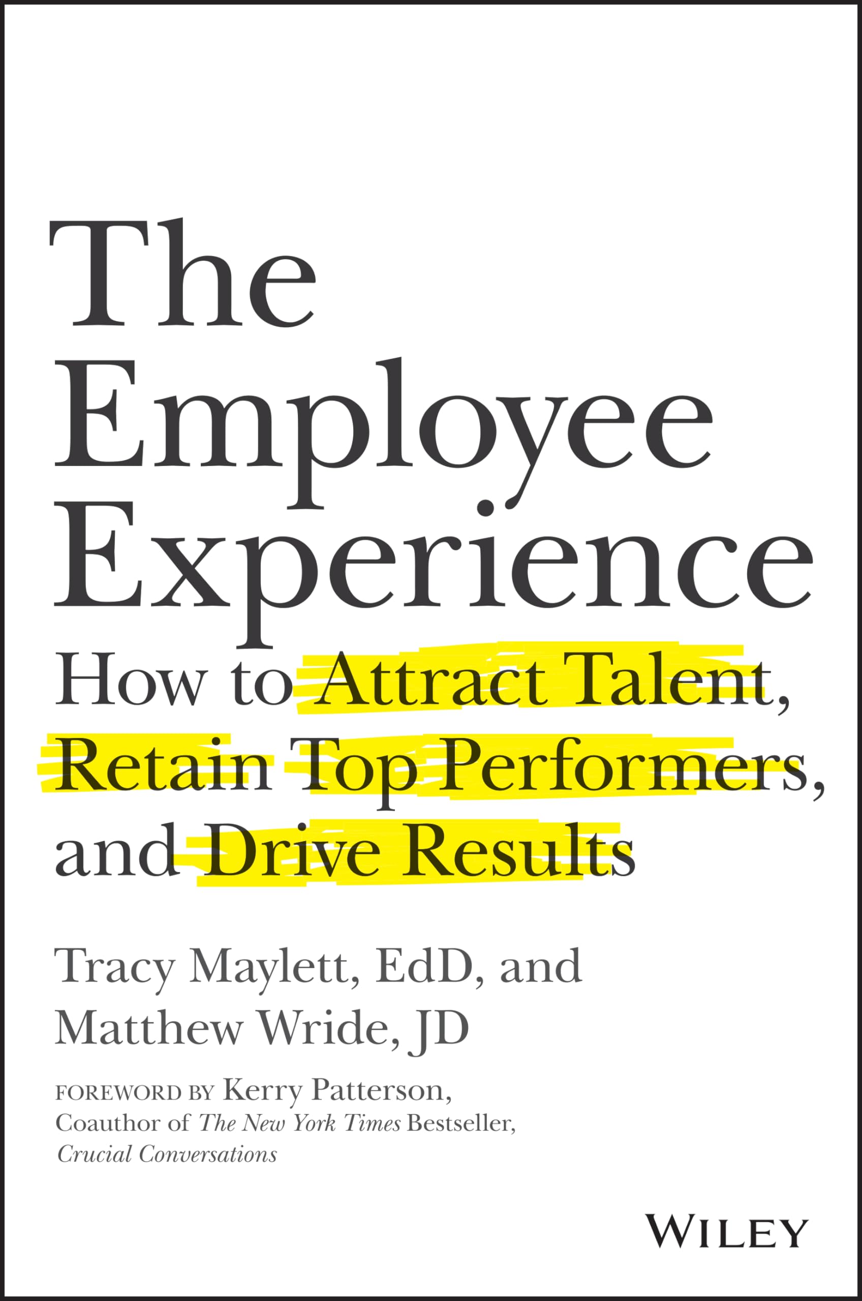 The Employee Experience: How to Attract Talent, Retain Top Performers, and Drive Results