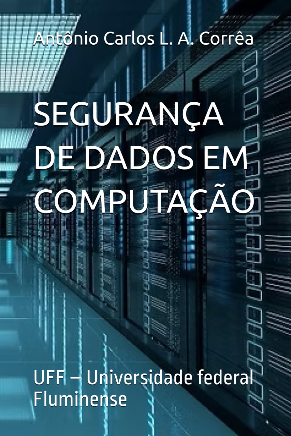 SEGURANÇA DE DADOS EM COMPUTAÇÃO: UFF – Universidade federal Fluminense