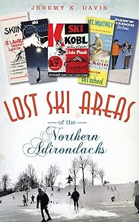 Lost Ski Areas of the Northern Adirondacks