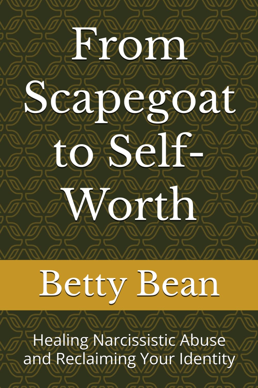 From Scapegoat to Self-Worth: Healing Narcissistic Abuse and Reclaiming Your Identity