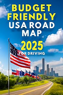 BUDGET -FRIENDLY USA ROAD MAP 2025 FOR DRIVING: Explore Best National Park, Map Scenic Drives, City Index and states Highway Routes for Every Trip Planning