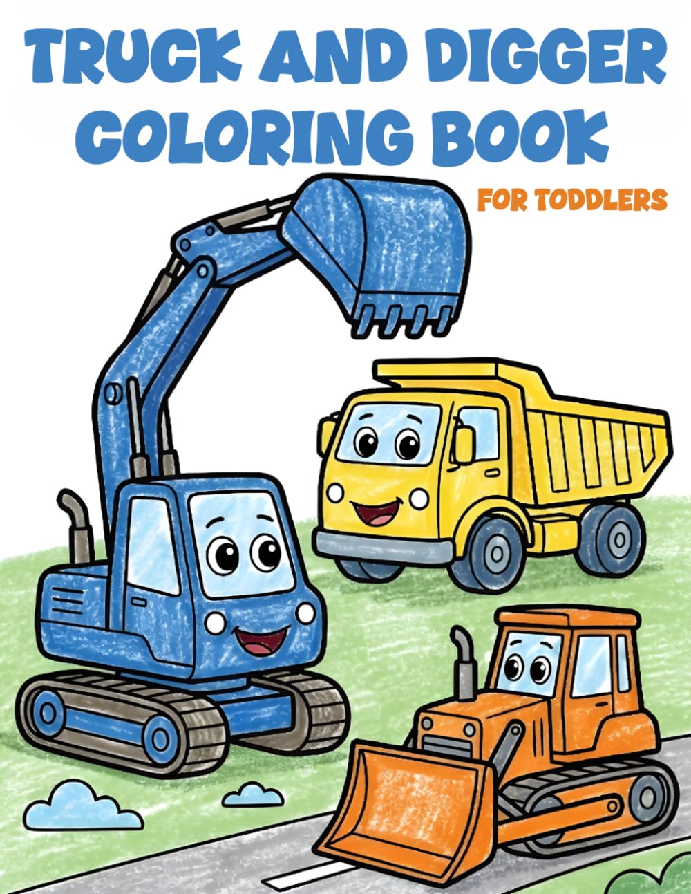 Truck and Digger Coloring Book for Toddlers: Cute Construction Vehicles for Kids Ages 2–4 Big Simple Trucks & Excavators