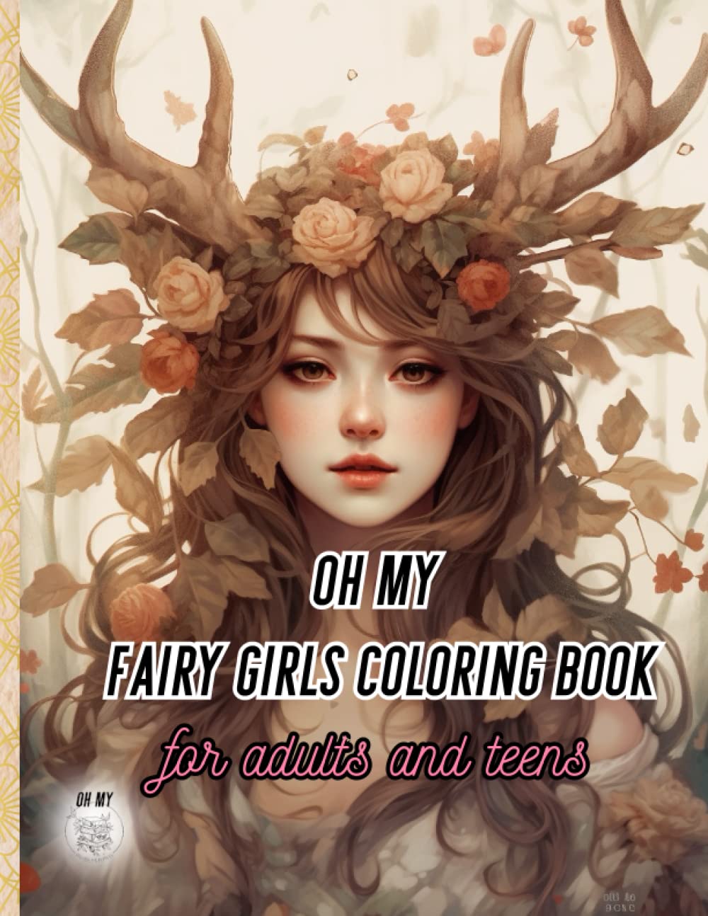 oh my fairy girl coloring book for adults and teens: a coloring book with beautiful fantasy illustrations of fairies to provide relaxation and stress relief (Adult/Teen coloring collection ✨)