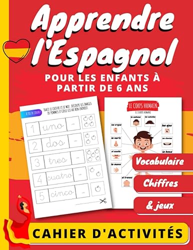 Cahier d'Activités - Apprendre l'Espagnol pour les Enfants - Livre Bilingue Français - Espagnol Cahier de Vacances pour enfants à partir de 6 ans: ... et pleins de jeux pour enfants en Espagnol !