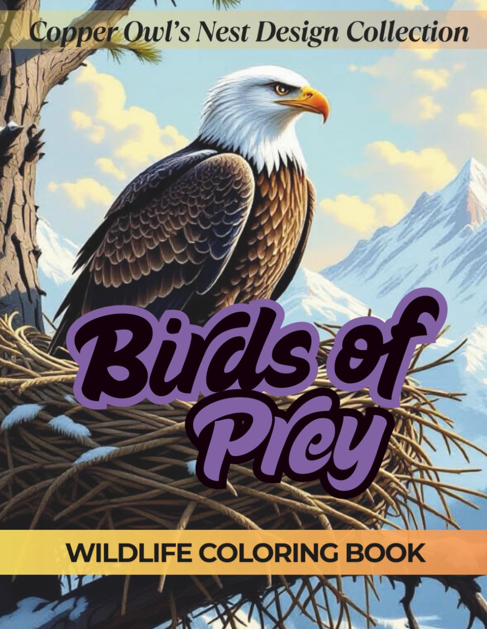 Birds of Prey: A Wildlife Coloring Book for Ages 9-99: Copper Owl's Nest Design Collection