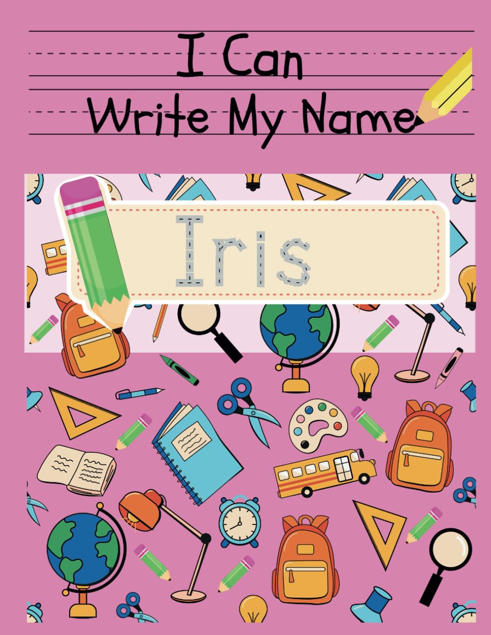 I Can Write My Name: Iris: Personalized Name Tracing Book