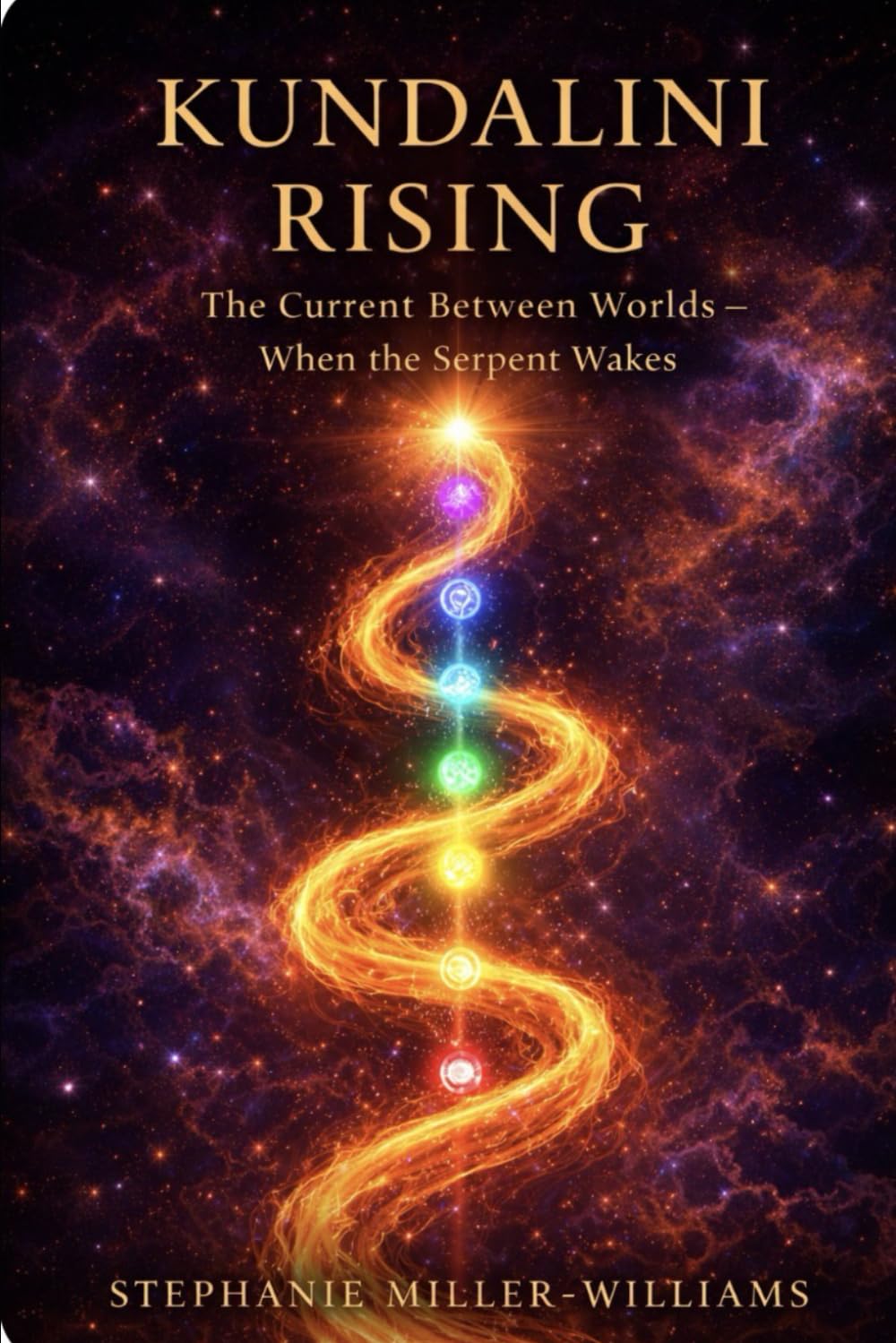 KUNDALINI RISING-BOOK ONE: The Current Between Worlds When the Serpent Wakes