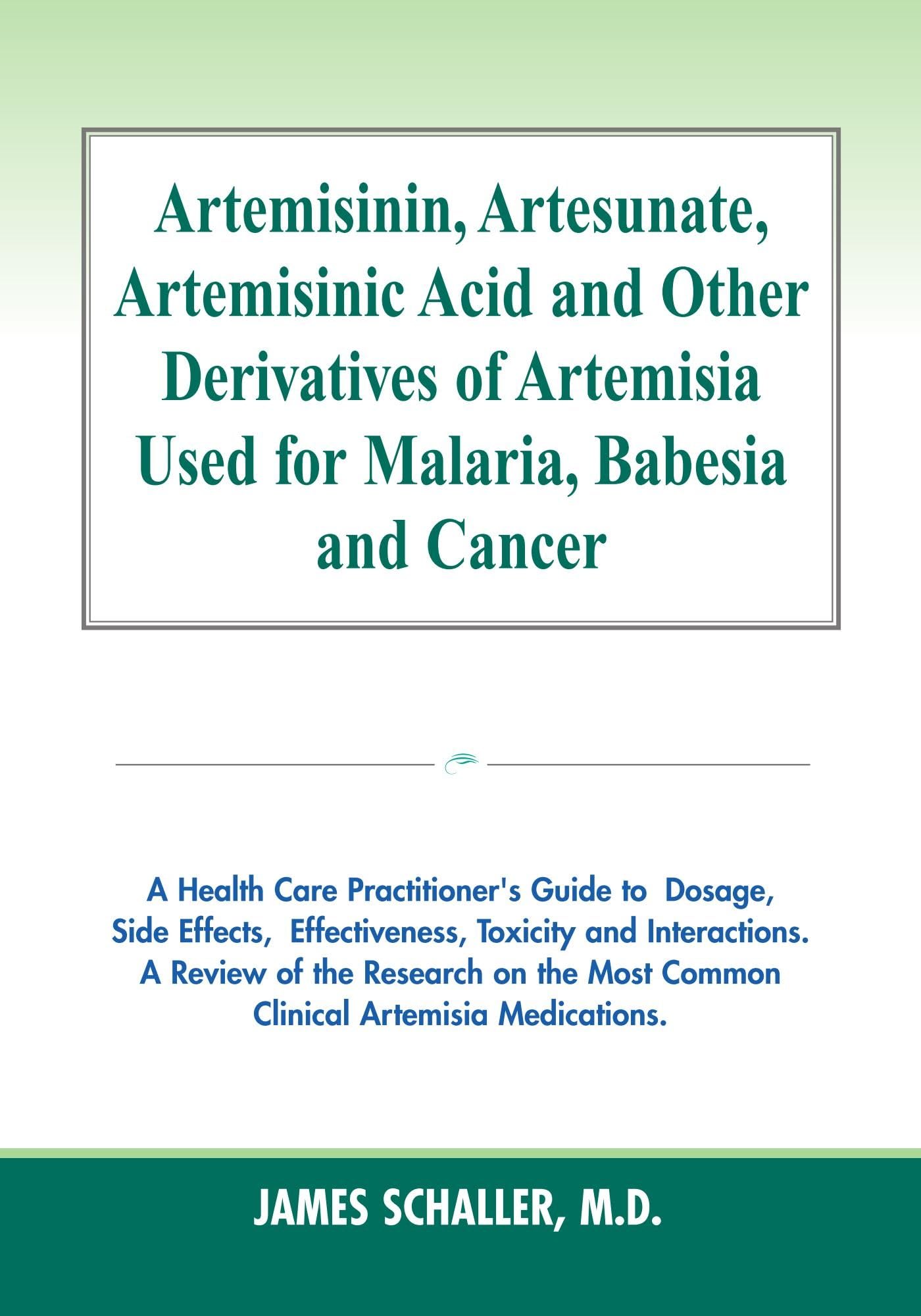 Artemisinin, Artesunate, Artemisinic Acid and Other Derivatives of Artemisia Used for Malaria, Babesia and Cancer