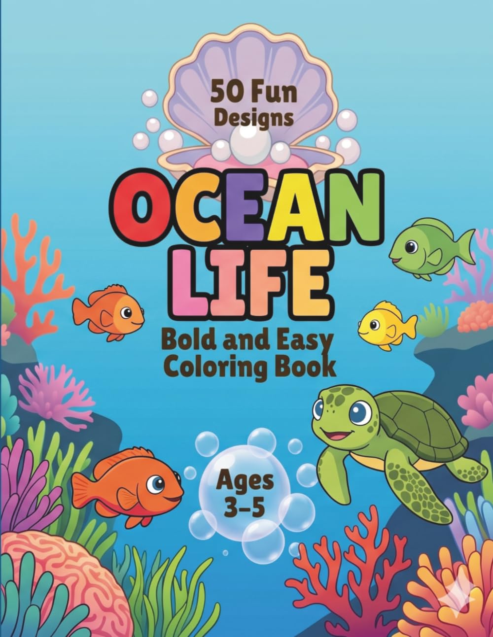 Ocean Life: Bold and Easy Coloring Book for for Kids Ages 3-5: Fun and Easy Sea Animals for Toddlers and Preschoolers. Large Underwater Illustrations.