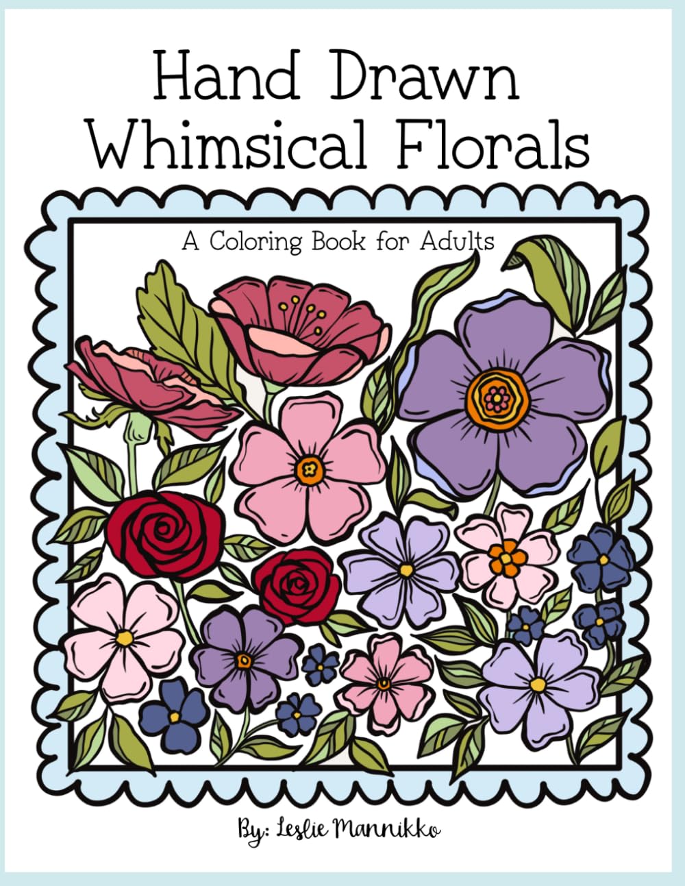 Hand Drawn Whimsical Florals: A Coloring Book for Adults