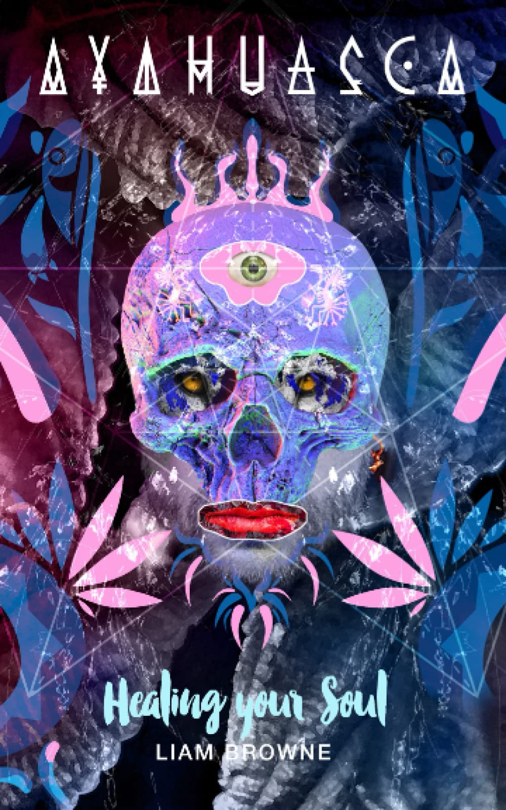 AYAHUASCA: Healing Your Soul