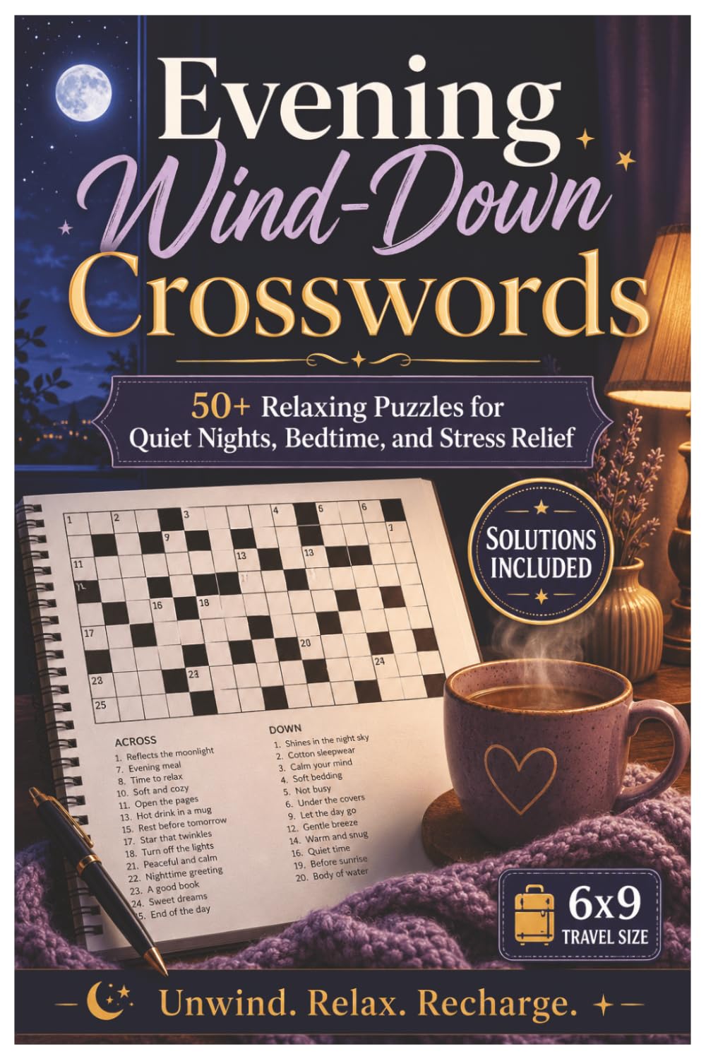 Evening Wind-Down Crosswords: 50+ Relaxing Crossword Puzzles for Adults — A Calm 6x9 Puzzle Book for Quiet Nights, Bedtime, and Screen-Free Fun