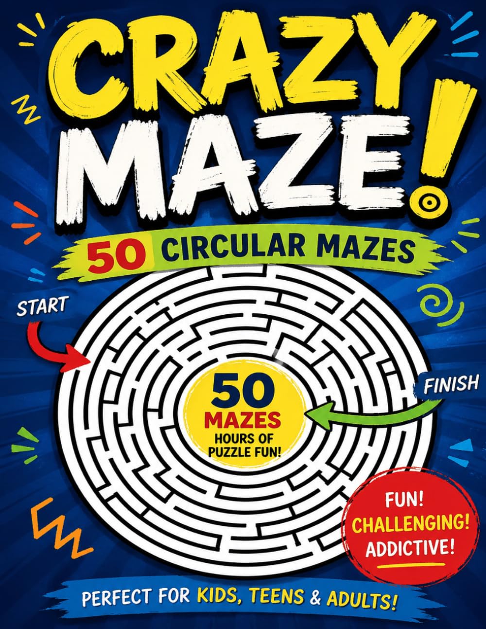 Crazy Maze: 50 Circular Mazes Perfect for Kids, Teens and Adults