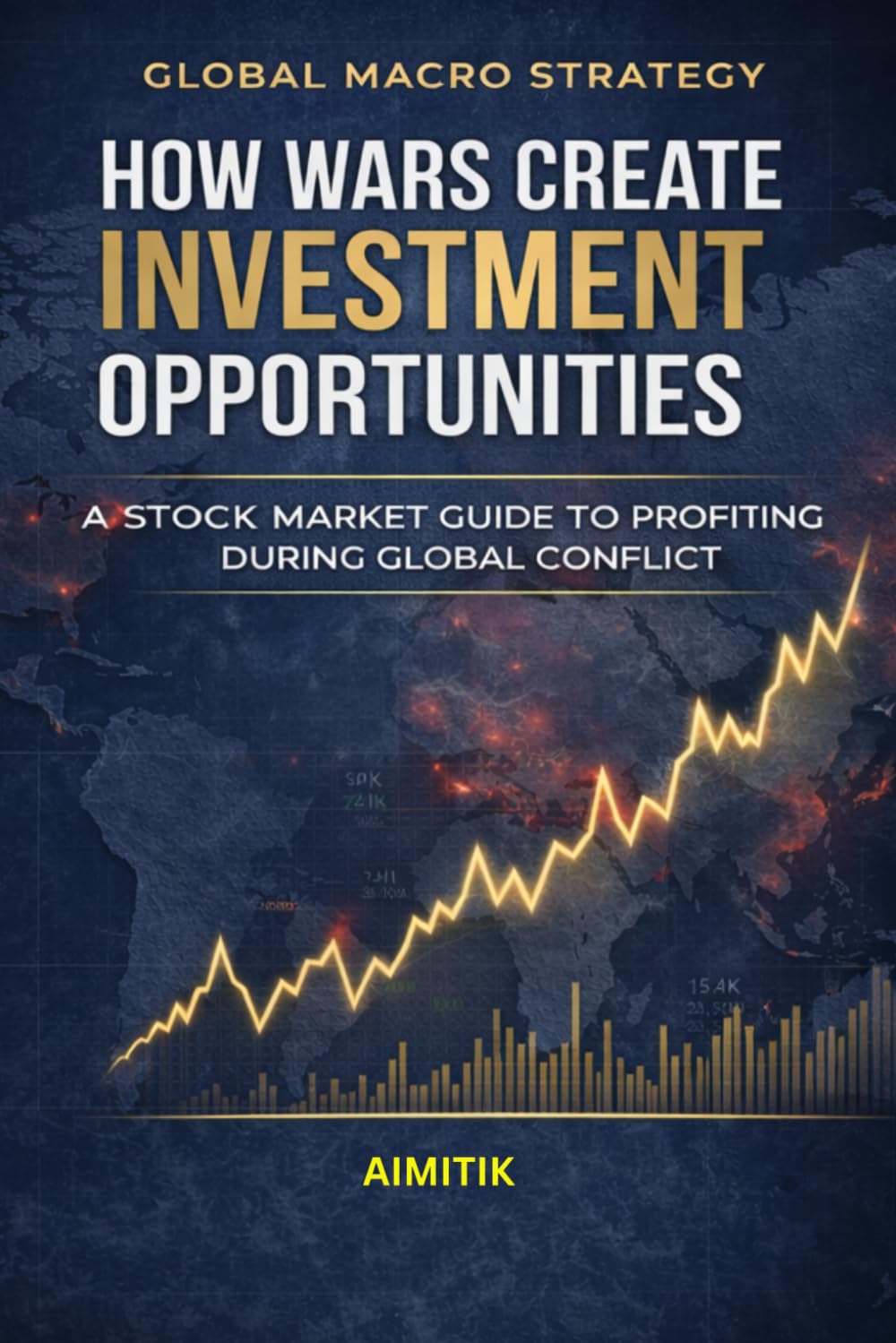 How Wars Create Investment Opportunities: A Stock Market Guide to Profiting During Global Conflict