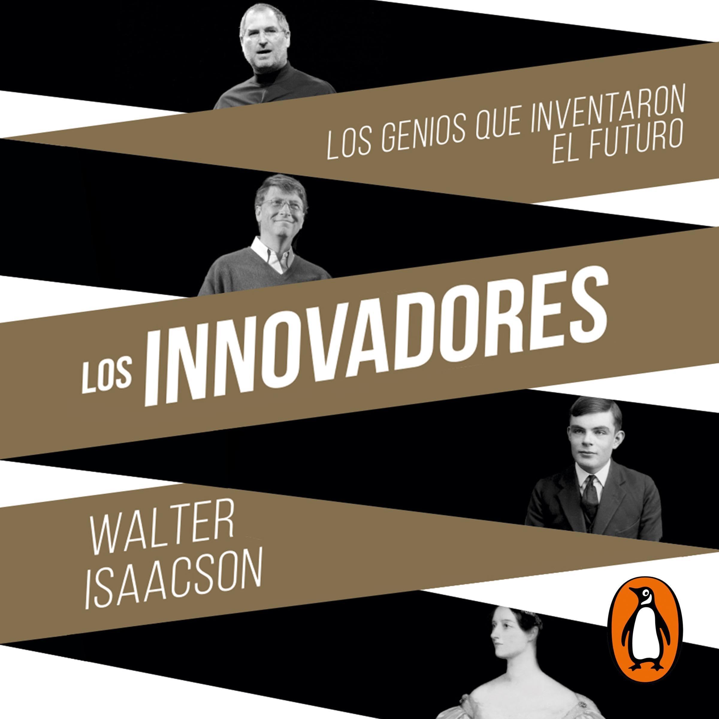 Los innovadores: Los genios que inventaron el futuro [The Innovators: The Geniuses Who Invented the Future]