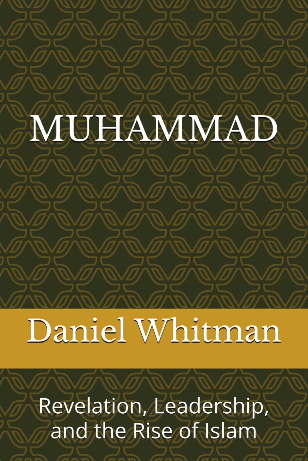 Muhammad: Revelation, Leadership, and the Rise of Islam (The Historical Inquiry Series)