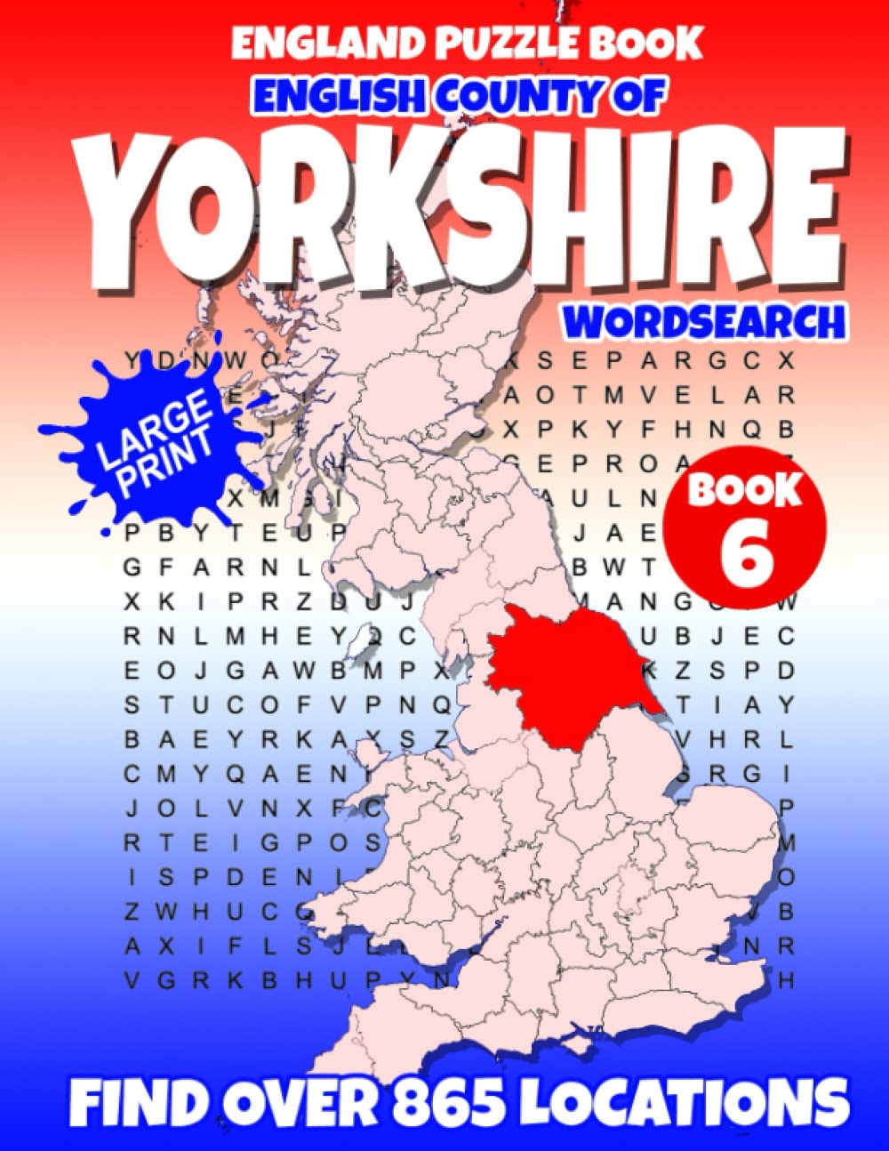England Puzzle Book English County of Yorkshire Word Search (Book 6 of 15): Find over 865 place names - Towns, Villages, Hamlets and more. British / U.K edition.