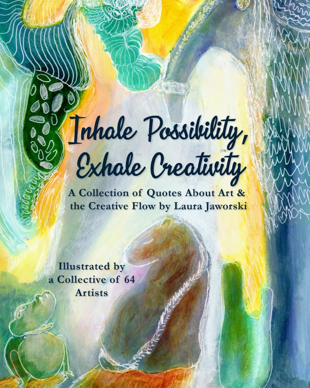 Inhale Possibility, Exhale Creativity: A Collection of Quotes About Art & the Creative Flow