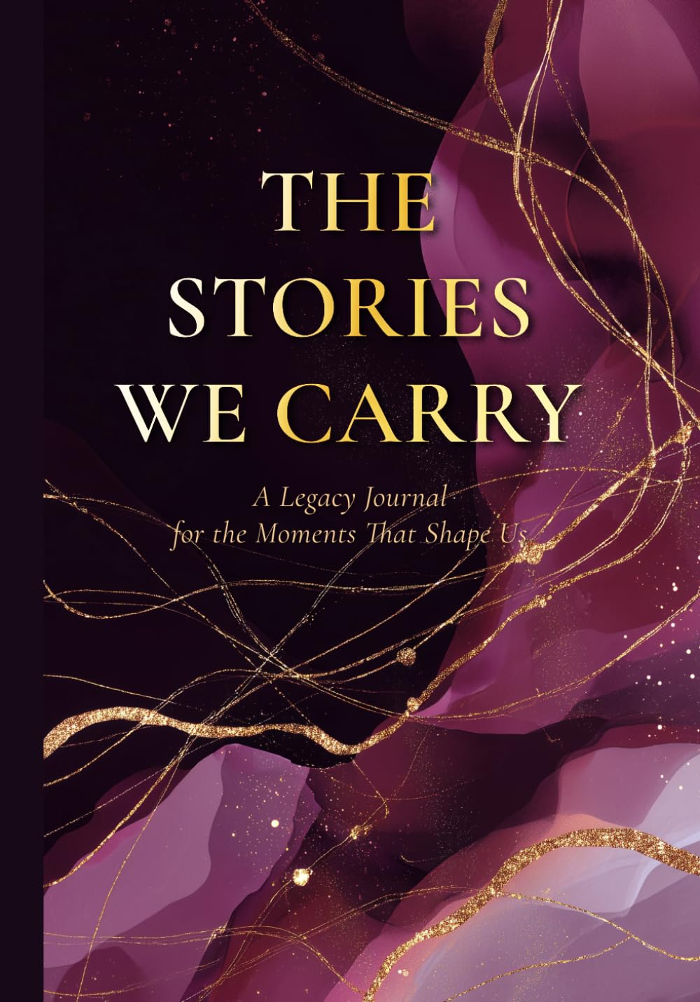 The Stories We Carry: Ribbonlight Edition: A Legacy Journal for the Moments That Shape Us