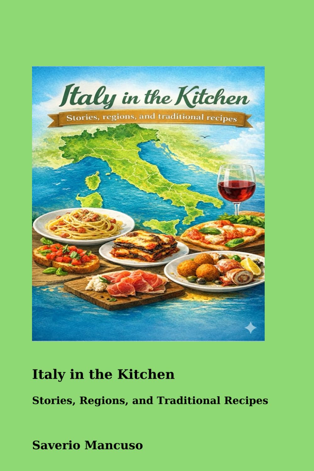 ITALY IN THE KITCHEN: STORIES END RECIPES OF ITALIAN REGIONAL TRADITIONS