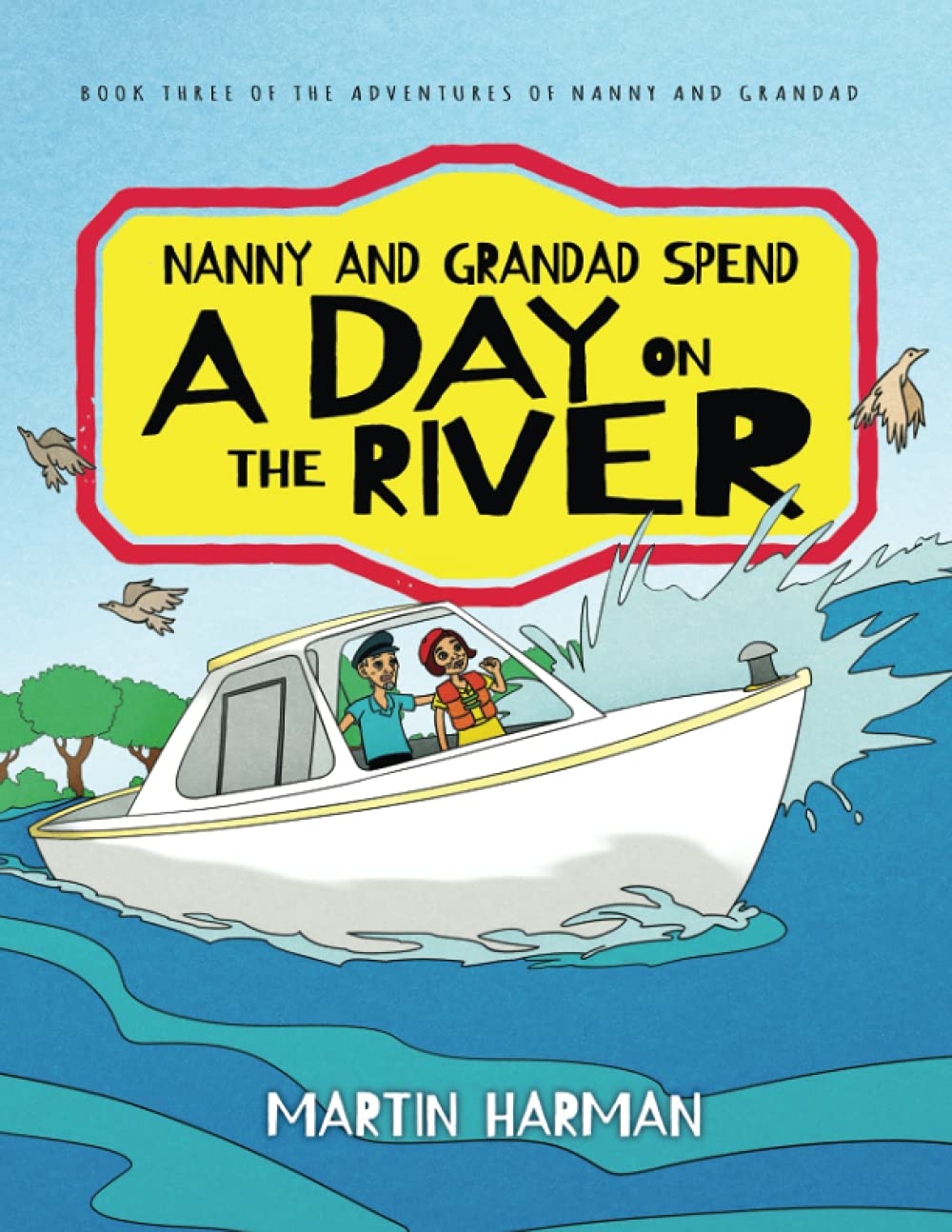 Nanny and Grandad Spend a Day on the River: The Adventures of Nanny and Grandad: The Nanny & Grandad Adventures: 3