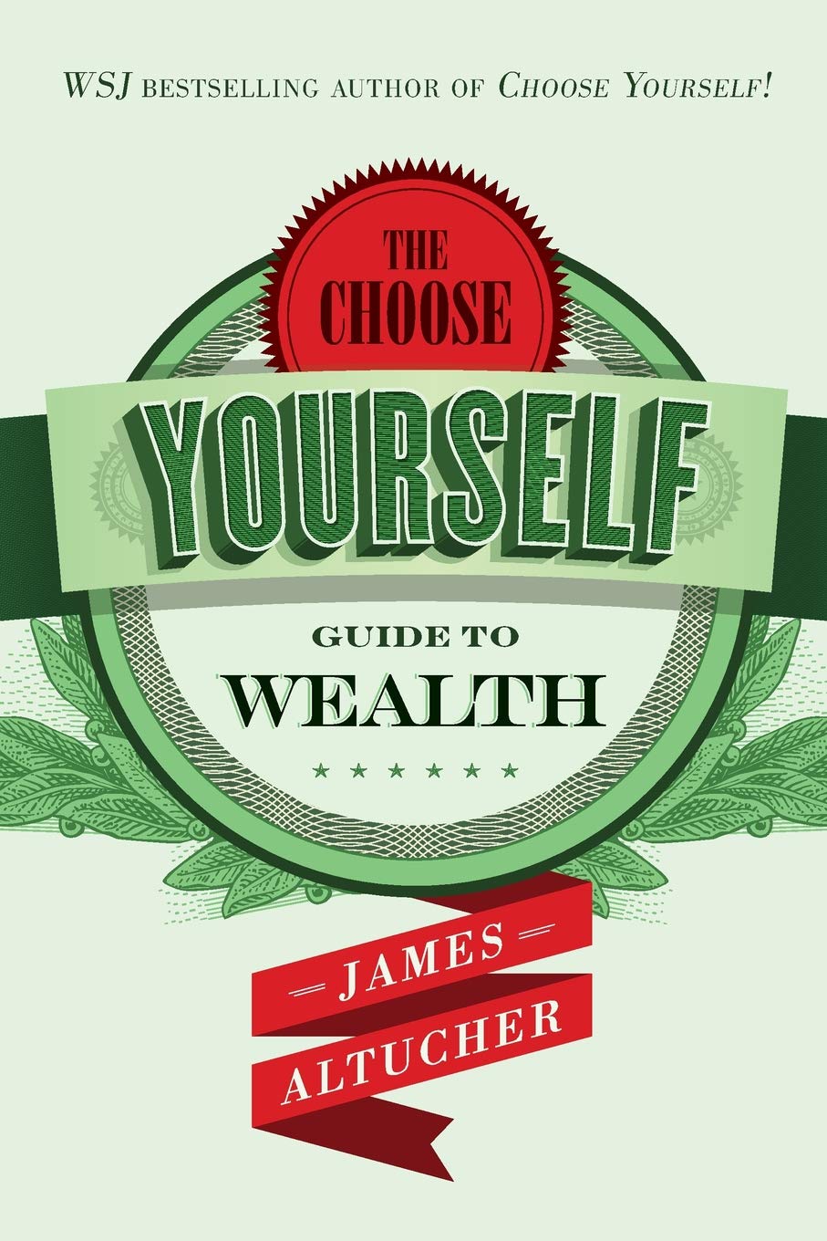 The Choose Yourself Guide To Wealth