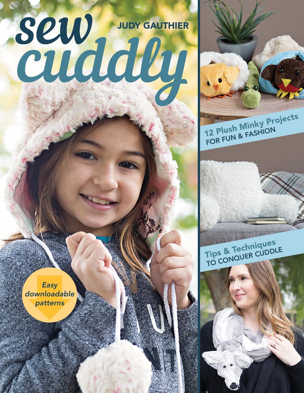 Sew Cuddly: 12 Plush Minky Projects for Fun & Fashion - Tips & Techniques to Conquer Cuddle Paperback – August 7, 2018